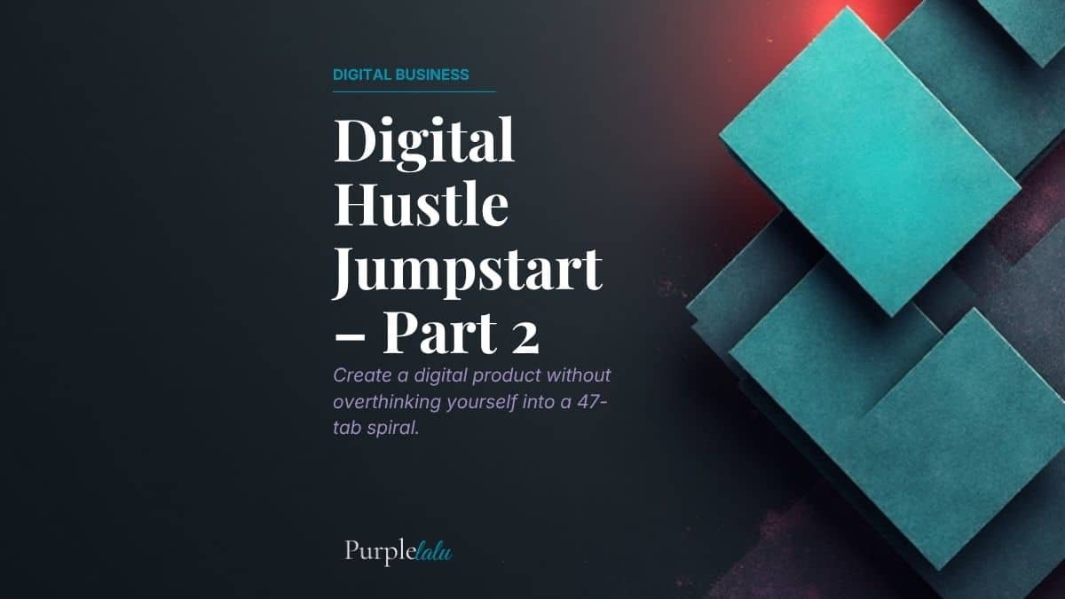 Digital Hustle Jumpstart - Part 2 1 Digital Hustle Jumpstart – Part 2