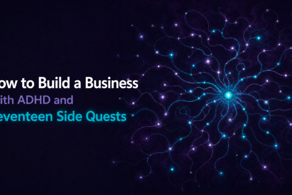 Glowing teal and purple neural network radiating outward on a dark background -- blog header for how to build a business with ADHD and seventeen side quests