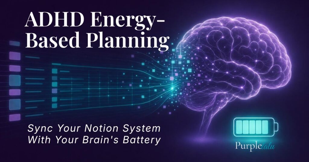 Adhd Energy-Based Planning: How To Sync Your Notion System With Your Brain'S Battery 1 adhd energy-based planning
