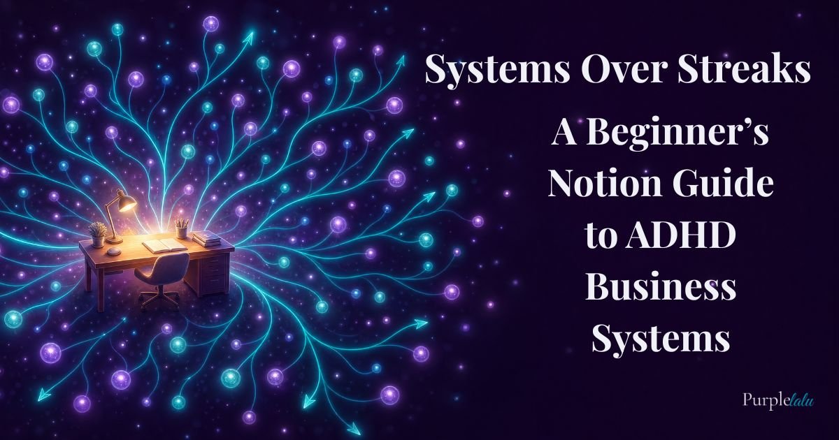 Systems Over Streaks: Beginner's Notion Guide