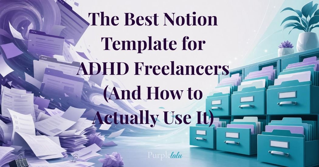 The Best Notion Template for ADHD Freelancers (And How to Actually Use It) blog featured image for PurpleLalu