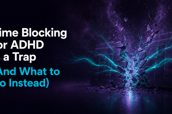 time blocking for ADHD -- energy-based planning versus rigid scheduling comparison on dark purple background